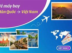 Giá Vé Máy Bay Hàn Quốc Việt Nam